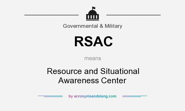 What does RSAC mean? It stands for Resource and Situational Awareness Center
