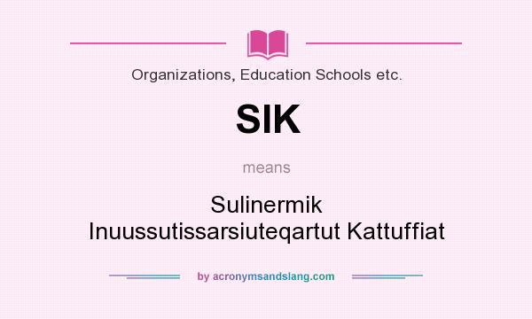 What does SIK mean? It stands for Sulinermik Inuussutissarsiuteqartut Kattuffiat