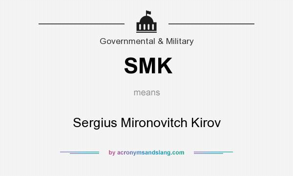 What does SMK mean? It stands for Sergius Mironovitch Kirov