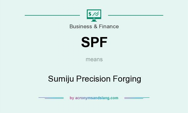 What does SPF mean? It stands for Sumiju Precision Forging