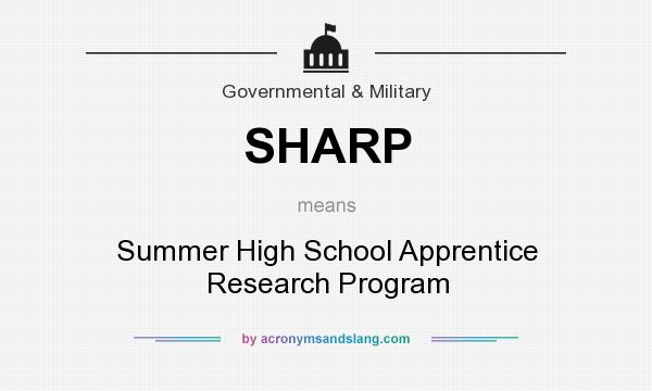 What does SHARP mean? It stands for Summer High School Apprentice Research Program