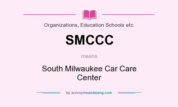 What does SMCCC mean? It stands for South Milwaukee Car Care Center