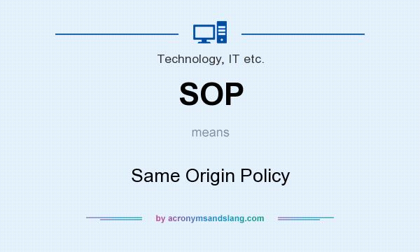 What does SOP mean? It stands for Same Origin Policy