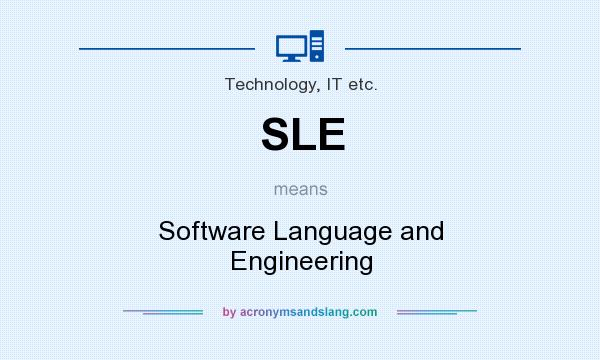 What does SLE mean? It stands for Software Language and Engineering