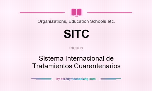 What does SITC mean? It stands for Sistema Internacional de Tratamientos Cuarentenarios