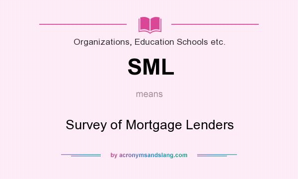 What does SML mean? It stands for Survey of Mortgage Lenders