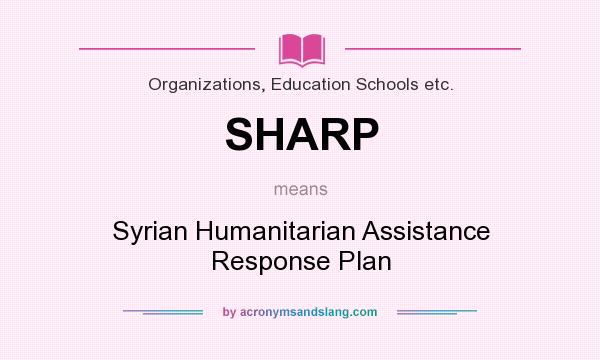 What does SHARP mean? It stands for Syrian Humanitarian Assistance Response Plan