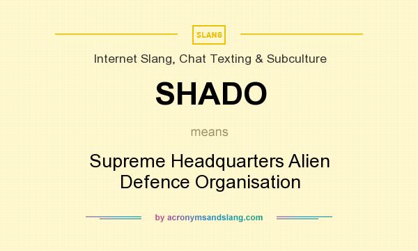 What does SHADO mean? It stands for Supreme Headquarters Alien Defence Organisation
