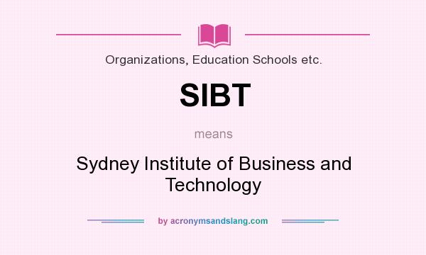 What does SIBT mean? It stands for Sydney Institute of Business and Technology