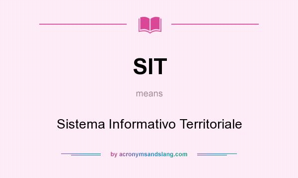 What does SIT mean? It stands for Sistema Informativo Territoriale
