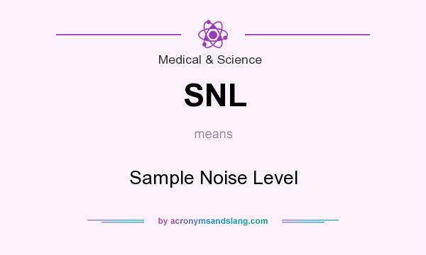 What does SNL mean? It stands for Sample Noise Level