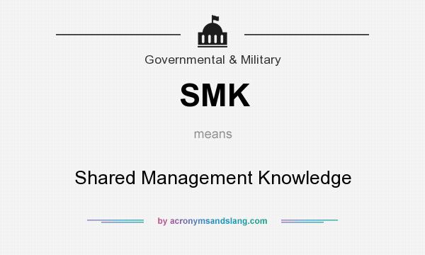 What does SMK mean? It stands for Shared Management Knowledge