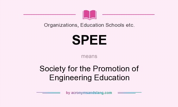 What does SPEE mean? It stands for Society for the Promotion of Engineering Education