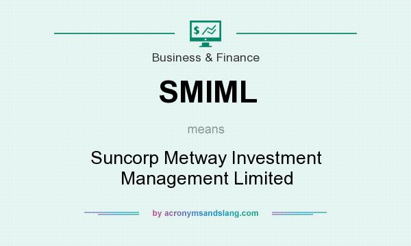 What does SMIML mean? It stands for Suncorp Metway Investment Management Limited