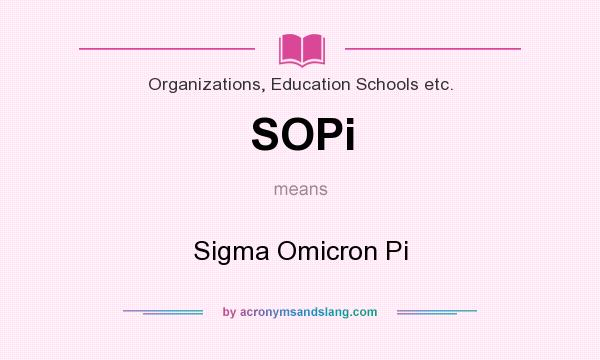 What does SOPi mean? It stands for Sigma Omicron Pi