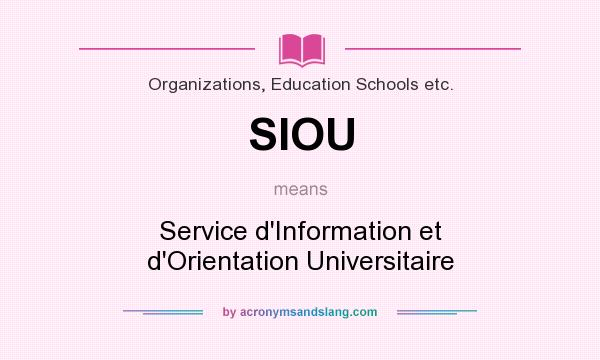 What does SIOU mean? It stands for Service d`Information et d`Orientation Universitaire