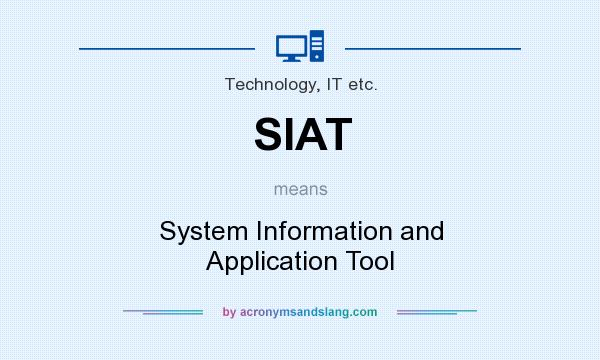 What does SIAT mean? It stands for System Information and Application Tool