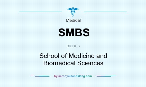What does SMBS mean? It stands for School of Medicine and Biomedical Sciences