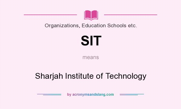 What does SIT mean? It stands for Sharjah Institute of Technology