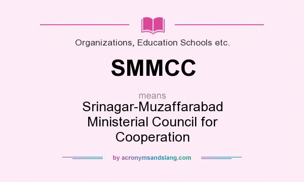 What does SMMCC mean? It stands for Srinagar-Muzaffarabad Ministerial Council for Cooperation