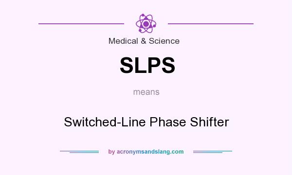 What does SLPS mean? It stands for Switched-Line Phase Shifter