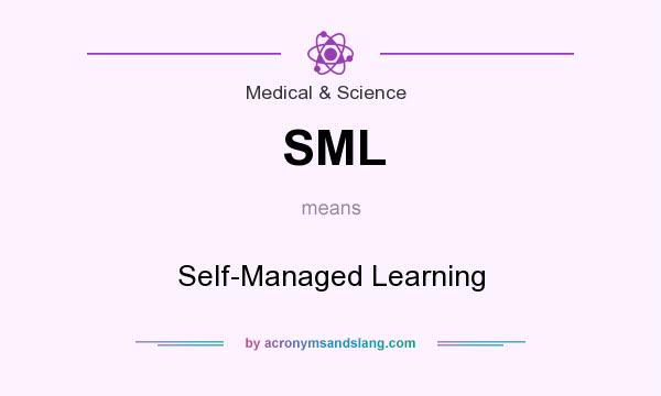 What does SML mean? It stands for Self-Managed Learning