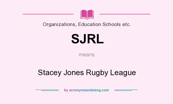 What does SJRL mean? It stands for Stacey Jones Rugby League