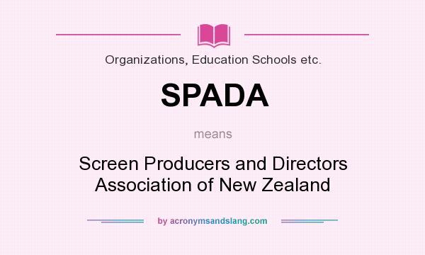 What does SPADA mean? It stands for Screen Producers and Directors Association of New Zealand