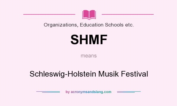 What does SHMF mean? It stands for Schleswig-Holstein Musik Festival