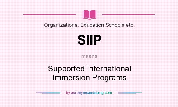 What does SIIP mean? It stands for Supported International Immersion Programs