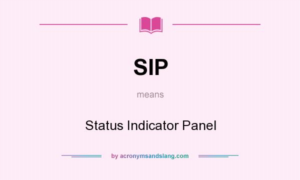 What does SIP mean? It stands for Status Indicator Panel