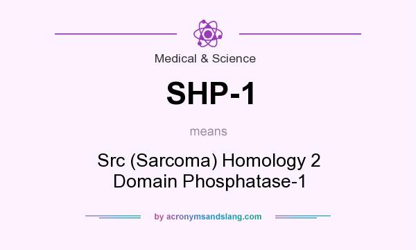 What does SHP-1 mean? It stands for Src (Sarcoma) Homology 2 Domain Phosphatase-1