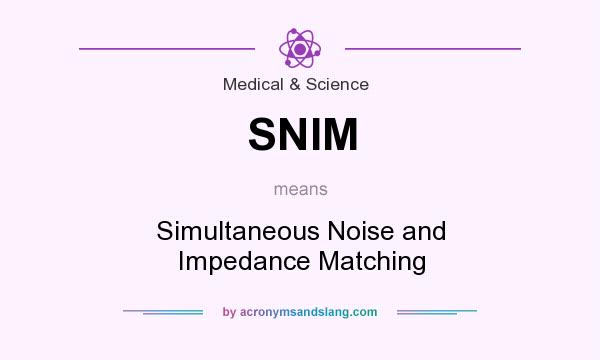 What does SNIM mean? It stands for Simultaneous Noise and Impedance Matching