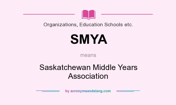 What does SMYA mean? It stands for Saskatchewan Middle Years Association