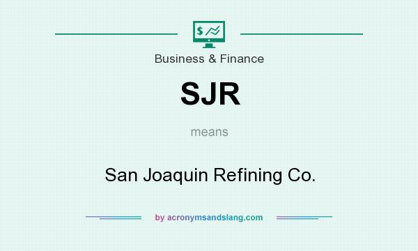 What does SJR mean? It stands for San Joaquin Refining Co.