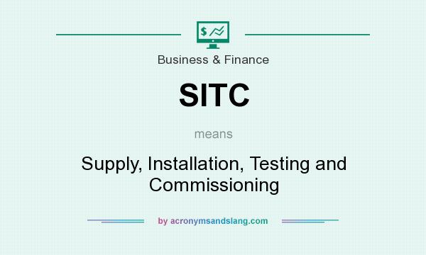 What does SITC mean? It stands for Supply, Installation, Testing and Commissioning