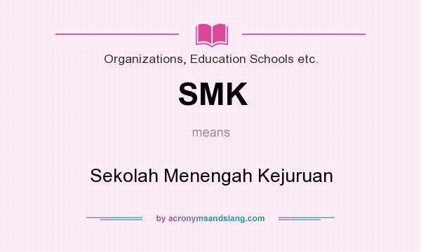 What does SMK mean? It stands for Sekolah Menengah Kejuruan