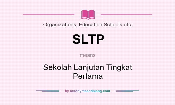 What does SLTP mean? It stands for Sekolah Lanjutan Tingkat Pertama