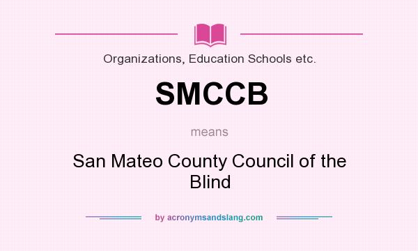 What does SMCCB mean? It stands for San Mateo County Council of the Blind