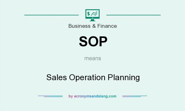 What does SOP mean? It stands for Sales Operation Planning