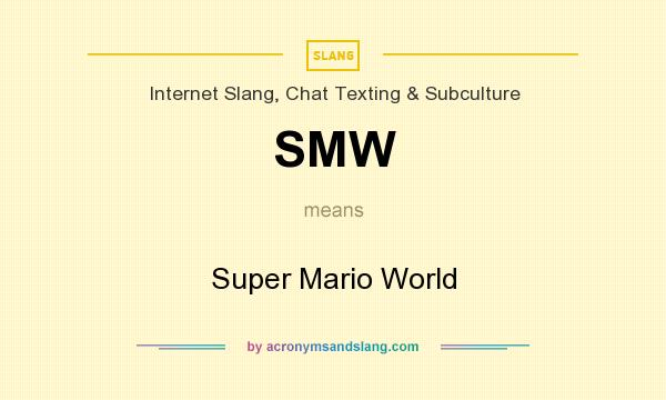 What does SMW mean? It stands for Super Mario World