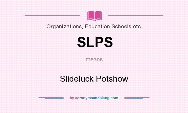What does SLPS mean? It stands for Slideluck Potshow