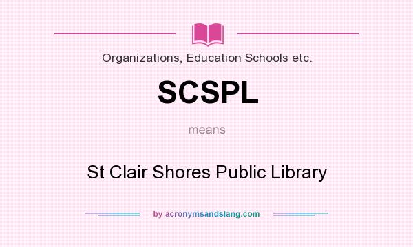 What does SCSPL mean? It stands for St Clair Shores Public Library