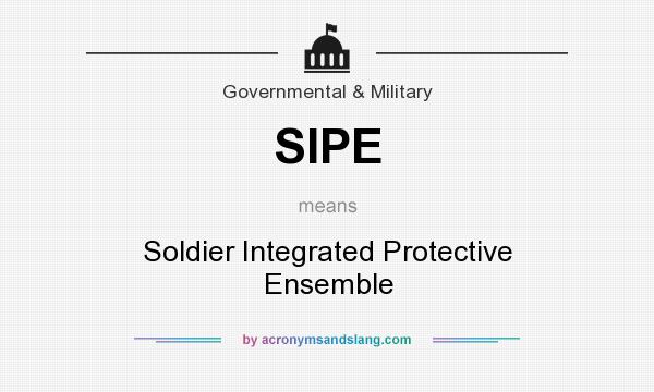 What does SIPE mean? It stands for Soldier Integrated Protective Ensemble