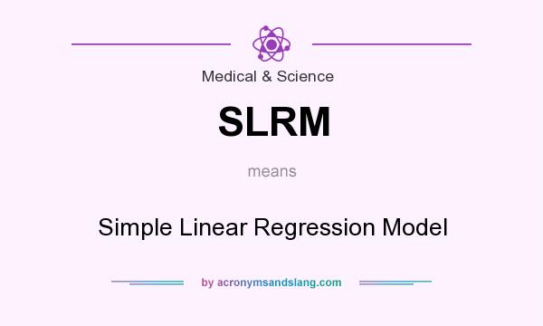 What does SLRM mean? It stands for Simple Linear Regression Model