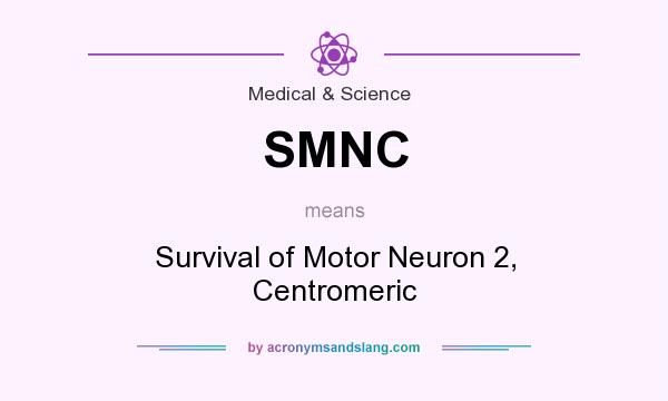 What does SMNC mean? It stands for Survival of Motor Neuron 2, Centromeric