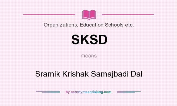 What does SKSD mean? It stands for Sramik Krishak Samajbadi Dal