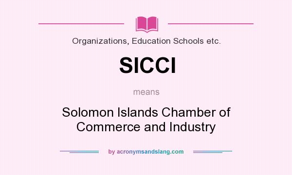 What does SICCI mean? It stands for Solomon Islands Chamber of Commerce and Industry