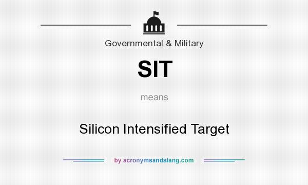 What does SIT mean? It stands for Silicon Intensified Target