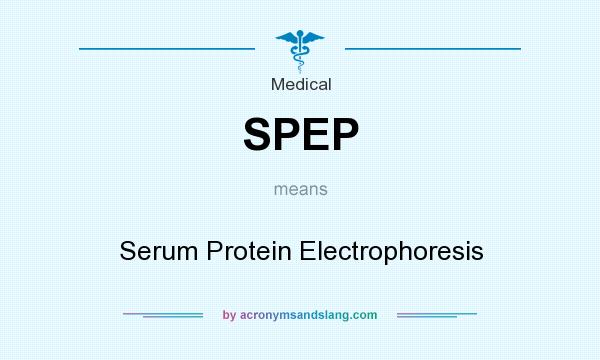 What does SPEP mean? It stands for Serum Protein Electrophoresis